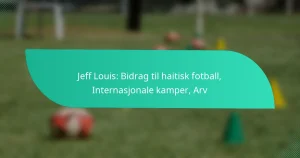 Jeff Louis: Bidrag til haitisk fotball, Internasjonale kamper, Arv