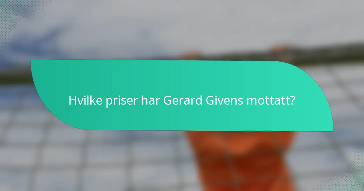 Hvilke priser har Gerard Givens mottatt?