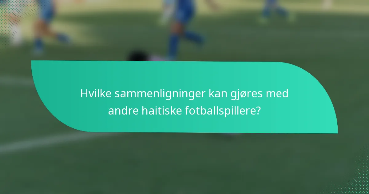 Hvilke sammenligninger kan gjøres med andre haitiske fotballspillere?