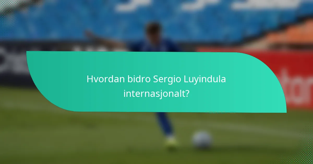 Hvordan bidro Sergio Luyindula internasjonalt?