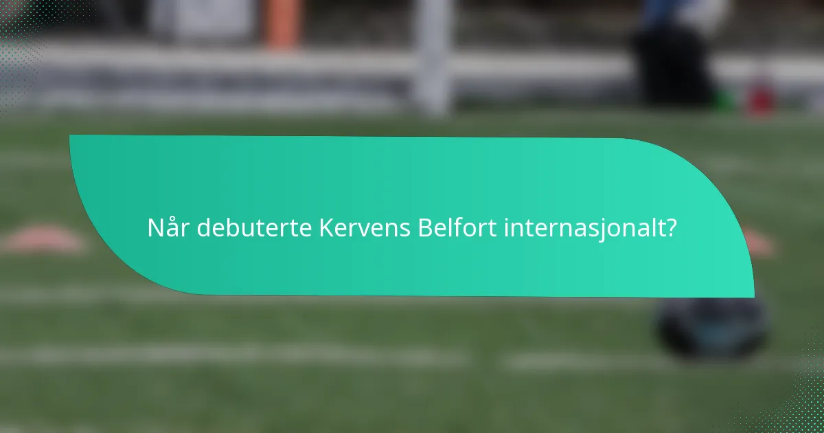 Når debuterte Kervens Belfort internasjonalt?